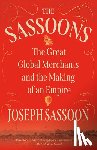 Sassoon, Joseph - The Sassoons: The Great Global Merchants and the Making of an Empire
