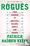 Keefe, Patrick Radden - Rogues: True Stories of Grifters, Killers, Rebels and Crooks