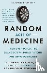 Jena, Anupam B. - Random Acts of Medicine: The Hidden Forces That Sway Doctors, Impact Patients, and Shape Our Health