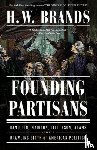Brands, H. W. - Founding Partisans