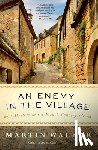 Walker, Martin - An Enemy in the Village: A Mystery of the French Countryside