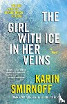 Smirnoff, Karin - The Girl with Ice in Her Veins: A Lisbeth Salander Novel, Continuing Stieg Larsson's Millennium Series