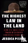 Pishko, Jessica - The Highest Law in the Land: How the Unchecked Power of Sheriffs Threatens Democracy