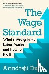 Dube, Arindrajit - The Wage Standard: What's Wrong in the Labor Market and How to Fix It