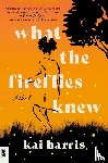 Harris, Kai - What the Fireflies Knew