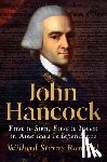 Randall, Willard Sterne - John Hancock: First to Sign, First to Invest in America's Independence