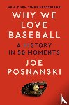 Posnanski, Joe - Why We Love Baseball