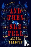 Elliott, Alicia - And Then She Fell