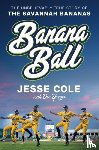 Cole, Jesse, Yaeger, Don - Banana Ball