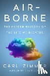 Zimmer, Carl - Air-Borne: The Hidden History of the Life We Breathe