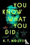 Nguyen, K.T. - You Know What You Did