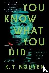Nguyen, K. T. - You Know What You Did