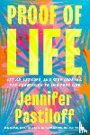 Pastiloff, Jennifer - Proof of Life: Let Go, Let Love, and Stop Looking for Permission to Live Your Life