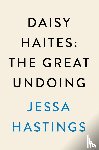 Hastings, Jessa - Hastings, J: Daisy Haites: The Great Undoing
