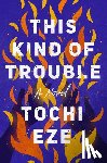 Eze, Tochi - This Kind of Trouble