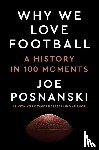 Posnanski, Joe - Why We Love Football