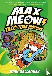 Gallagher, John - Max Meow Book 4: Taco Time Machine