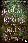 Craig, Erin A. - House of Roots and Ruin