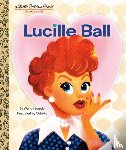 Loggia, Wendy, Ko, Chin - Lucille Ball: A Little Golden Book Biography