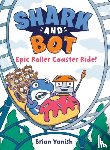 Yanish, Brian - Shark and Bot #4: Epic Roller Coaster Ride!