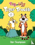 Thompson, Dan - Tiger Trouble (Tig and Lily Book 1)