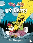 Thompson, Dan - Tig and Lily: Up Late!