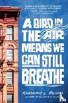 Browne, Mahogany L. - A Bird in the Air Means We Can Still Breathe
