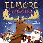 Petty, Dev, Boldt, Mike - Elmore the Christmas Moose