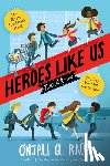 Raúf, Onjali Q. - Heroes Like Us: Two Stories: The Day We Met the Queen; The Great Food Bank Heist