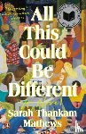 Mathews, Sarah Thankam - Mathews, S: All This Could Be Different