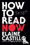 Castillo, Elaine - How to Read Now: Essays
