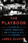 Shapiro, James - The Playbook: A Story of Theater, Democracy, and the Making of a Culture War