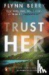 Berry, Flynn - Trust Her