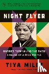 Miles, Tiya - Night Flyer: Harriet Tubman and the Faith Dreams of a Free People