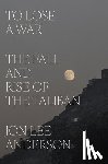 Anderson, Jon Lee - To Lose a War: The Fall and Rise of the Taliban