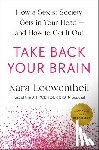 Loewentheil, Kara - Take Back Your Brain: How a Sexist Society Gets in Your Head--And How to Get It Out