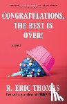 Thomas, R. Eric - Congratulations, The Best Is Over!