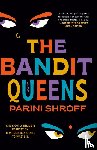 Shroff, Parini - The Bandit Queens