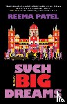 Patel, Reema - Such Big Dreams