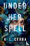 Cerra, K. L. - Under Her Spell
