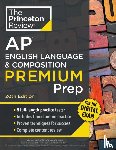 Princeton Review - Princeton Review AP English Language & Composition Premium Prep, 20th Edition