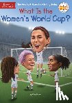 Shaw, Gina, Who HQ - What Is the Women's World Cup?