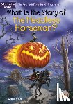 Keenan, Sheila, Who HQ - What Is the Story of the Headless Horseman?