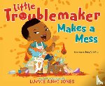 Ajayi Jones, Luvvie - Little Troublemaker Makes a Mess