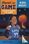 Maraniss, Andrew - Beyond the Game: Maya Moore