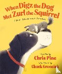 Pine, Chris - When Digz the Dog Met Zurl the Squirrel