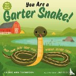 Thompson, Laurie Ann - You Are a Garter Snake!