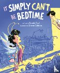 Paul, Pamela - It Simply Can't Be Bedtime