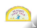 Rubin, Adam - Dragon's First Taco (from the creators of Dragons Love Tacos)