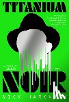 Harkaway, Nick - Titanium Noir